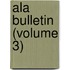 Ala Bulletin (Volume 3)