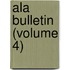 Ala Bulletin (Volume 4)