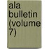 Ala Bulletin (Volume 7)