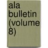 Ala Bulletin (Volume 8)