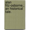 Alan Fitz-Osborne,; An Historical Tale. by Miss Fuller