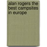 Alan Rogers The Best Campsites In Europe door Alan Rogers' Guides