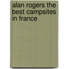 Alan Rogers The Best Campsites In France door Alan Rogers' Guides