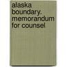 Alaska Boundary. Memorandum For Counsel by Alaskan Boundary Tribunal
