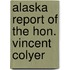 Alaska Report Of The Hon. Vincent Colyer