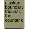 Alaskan Boundary Tribunal; The Counter C by United States