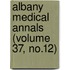 Albany Medical Annals (Volume 37, No.12)