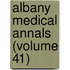 Albany Medical Annals (Volume 41)
