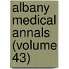 Albany Medical Annals (Volume 43) by Albany Medical Journal