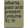 Alberta, Past And Present (Volume 3); Hi by John Blue