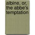 Albine, Or, The Abbe's Temptation