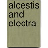 Alcestis And Electra by Euripedes