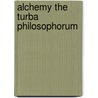 Alchemy The Turba Philosophorum door Professor Arthur Edward Waite