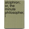Alciphron; Or, The Minute Philosopher, I door George Berkeley