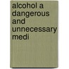 Alcohol A Dangerous And Unnecessary Medi door Martha Meir Allen