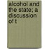 Alcohol And The State; A Discussion Of T