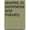Alcohol, In Commerce And Industry by Charles Simmonds