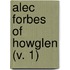 Alec Forbes Of Howglen (V. 1)