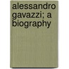 Alessandro Gavazzi; A Biography door John W. King