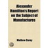 Alexander Hamilton's Report On The Subje