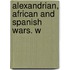 Alexandrian, African And Spanish Wars. W