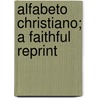 Alfabeto Christiano; A Faithful Reprint by Juan De Vald�S