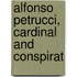Alfonso Petrucci, Cardinal And Conspirat