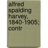 Alfred Spalding Harvey, 1840-1905; Contr door Alfred Spalding Harvey