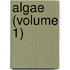 Algae (Volume 1)