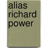 Alias Richard Power by William Allison