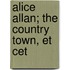 Alice Allan; The Country Town, Et Cet