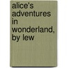 Alice's Adventures In Wonderland, By Lew door Charles Lutwidge Dodgson