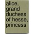 Alice, Grand Duchess Of Hesse, Princess