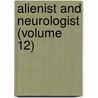 Alienist And Neurologist (Volume 12) by Unknown