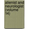 Alienist And Neurologist (Volume 14) door Onbekend