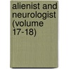 Alienist And Neurologist (Volume 17-18) door Onbekend