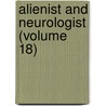 Alienist And Neurologist (Volume 18) door Onbekend