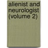 Alienist And Neurologist (Volume 2) by Unknown