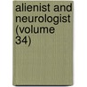 Alienist And Neurologist (Volume 34) door Onbekend