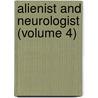 Alienist And Neurologist (Volume 4) door Onbekend