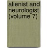 Alienist And Neurologist (Volume 7) by Unknown