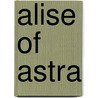 Alise Of Astra door Henry Brereton Watson