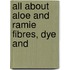 All About Aloe And Ramie Fibres, Dye And
