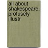 All About Shakespeare. Profusely Illustr by Mrs George Linnaeus Banks