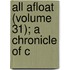 All Afloat (Volume 31); A Chronicle Of C