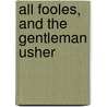 All Fooles, And The Gentleman Usher door Professor George Chapman