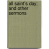 All Saint's Day; And Other Sermons by Charles Kingsley