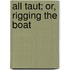 All Taut; Or, Rigging The Boat