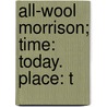 All-Wool Morrison; Time: Today. Place: T door Holman Day