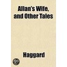Allan's Wife, And Other Tales door Rider H. Haggard